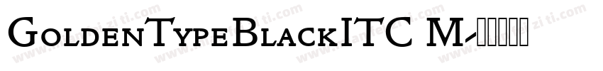GoldenTypeBlackITC M字体转换
